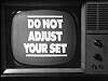Do Not Adjust Your Set