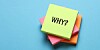 Why? stickynote