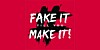 Fake it Till You Make It