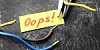 Oops ... cut the wrong wire